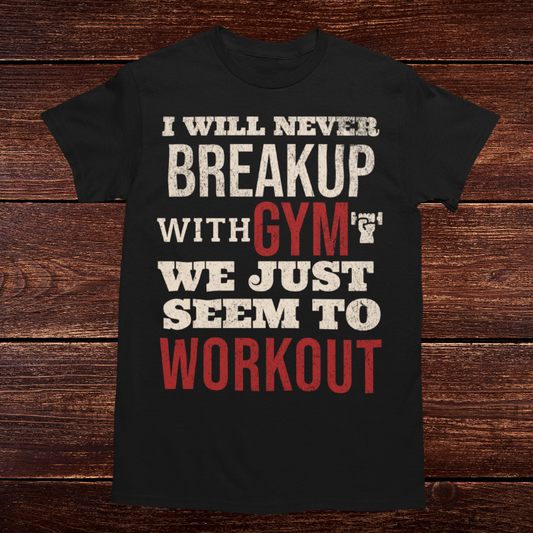 Never Breakup with the Gym, We Seem to Workout